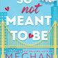 So Not Meant to Be
