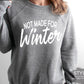 Not Made for Winter - White print